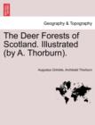The Deer Forests of Scotland. Illustrated (by A. Thorburn). - Book