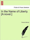 In the Name of Liberty. [A Novel.] - Book