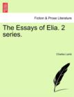 The Essays of Elia. 2 Series. - Book