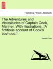 The Adventures and Vicissitudes of Captain Cook, Mariner. with Illustrations. [A Fictitious Account of Cook's Boyhood.] - Book