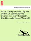 Birds of Prey. a Novel. by the Author of "Lady Audley's Secret" [I.E. Mary Elizabeth Braddon, Afterwards Maxwell]. - Book