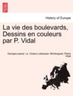 La Vie Des Boulevards, Dessins En Couleurs Par P. Vidal - Book