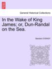 In the Wake of King James; Or, Dun-Randal on the Sea. - Book