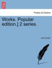 Works. Popular Edition.] 2 Series. - Book