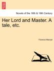 Her Lord and Master. a Tale, Etc. - Book