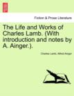 The Life and Works of Charles Lamb. (with Introduction and Notes by A. Ainger.). - Book