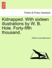 Kidnapped. with Sixteen Illustrations by W. B. Hole. Forty-Fifth Thousand. - Book