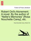 Robert Ord's Atonement. a Novel. by the Author of "Nellie's Memories" [Rosa Nouchette Carey], Etc. - Book