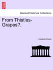 From Thistles-Grapes?. Vol. I. - Book