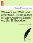 Weavers and Weft, and Other Tales. by the Author of 'Lady Audley's Secret, ' Etc. [M. E. Braddon.] Vol. I - Book