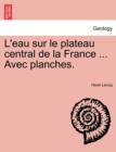 L'Eau Sur Le Plateau Central de La France ... Avec Planches. - Book