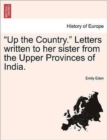 Up the Country. Letters Written to Her Sister from the Upper Provinces of India, Vol. I - Book