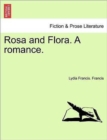 Rosa and Flora. a Romance. - Book