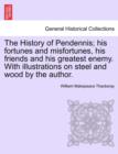 The History of Pendennis; His Fortunes and Misfortunes, His Friends and His Greatest Enemy. with Illustrations on Steel and Wood by the Author. Vol. II - Book