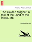 The Golden Magnet : A Tale of the Land of the Incas, Etc. - Book