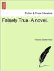 Falsely True. a Novel. - Book