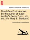 Dead-Sea Fruit. a Novel. by the Author of Lady Audley's Secret, Etc., Etc., Etc. [I.E. Mary E. Braddon.] - Book