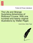 The Life and Strange Surprising Adventures of Robinson Crusoe. with One Hundred and Twenty Original Illustrations by Walter Paget. - Book
