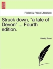 Struck Down, "A Tale of Devon" ... Fourth Edition. - Book