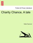 Charity Chance, a Tale - Book