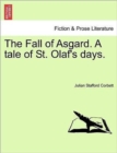 The Fall of Asgard. a Tale of St. Olaf's Days. Vol. I. - Book