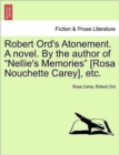 Robert Ord's Atonement. a Novel. by the Author of "Nellie's Memories" [Rosa Nouchette Carey], Etc. - Book