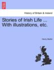 Stories of Irish Life ... with Illustrations, Etc. - Book