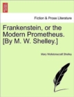 Frankenstein, or the Modern Prometheus. [By M. W. Shelley.] - Book