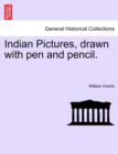 Indian Pictures, Drawn with Pen and Pencil. - Book