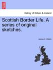 Scottish Border Life. a Series of Original Sketches. - Book