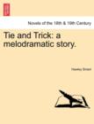 Tie and Trick : A Melodramatic Story. - Book