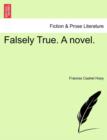 Falsely True. a Novel. - Book