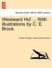 Westward Ho! ... with Illustrations by C. E. Brock. - Book