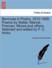 Bermuda in Poetry, 1610-1908. Poems by Waller, Marvel, Frencan, Moore and Others. Selected and Edited by F. C. Hicks. - Book