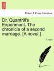 Dr. Quantrill's Experiment. the Chronicle of a Second Marriage. [A Novel.] - Book