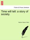 Time Will Tell : A Story of Society. - Book