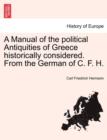 A Manual of the Political Antiquities of Greece Historically Considered. from the German of C. F. H. - Book