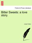 Bitter Sweets : A Love Story. - Book