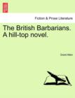 The British Barbarians. a Hill-Top Novel. - Book