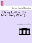Johnny Ludlow. [By Mrs. Henry Wood.] - Book