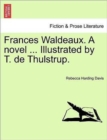 Frances Waldeaux. a Novel ... Illustrated by T. de Thulstrup. - Book