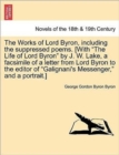 The Works of Lord Byron, Including the Suppressed Poems. [With the Life of Lord Byron by J. W. Lake, a Facsimile of a Letter from Lord Byron to the - Book