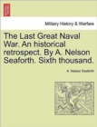 The Last Great Naval War. an Historical Retrospect. by A. Nelson Seaforth. Sixth Thousand. - Book