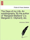 The Days of My Life. an Autobiography. by the Author of "Margaret Maitland" [I.E. Margaret O. Oliphant], Etc. Vol. I. - Book