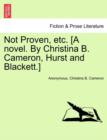 Not Proven, Etc. [A Novel. by Christina B. Cameron, Hurst and Blackett.] - Book
