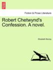 Robert Chetwynd's Confession. a Novel. - Book