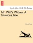 Mr. Witt's Widow. a Frivolous Tale. - Book