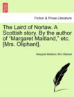 The Laird of Norlaw. a Scottish Story. by the Author of "Margaret Maitland," Etc. [Mrs. Oliphant]. - Book