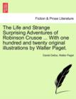 The Life and Strange Surprising Adventures of Robinson Crusoe ... with One Hundred and Twenty Original Illustrations by Walter Paget. - Book