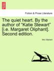 The Quiet Heart. by the Author of "Katie Stewart" [I.E. Margaret Oliphant]. Second Edition. - Book